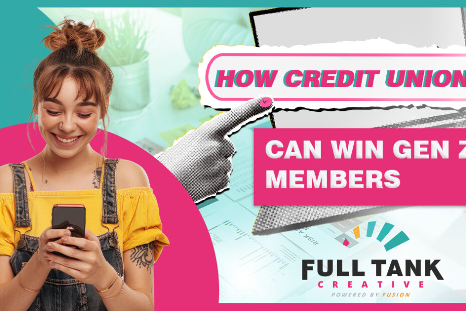 A young Gen Z woman smiling while using her phone, with text overlay reading 'How Credit Unions Can Win Gen Z Members' and the Full Tank Creative logo.